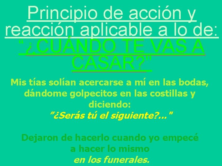 Principio de acción y reacción aplicable a lo de: “¿CUÁNDO TE VAS A CASAR?