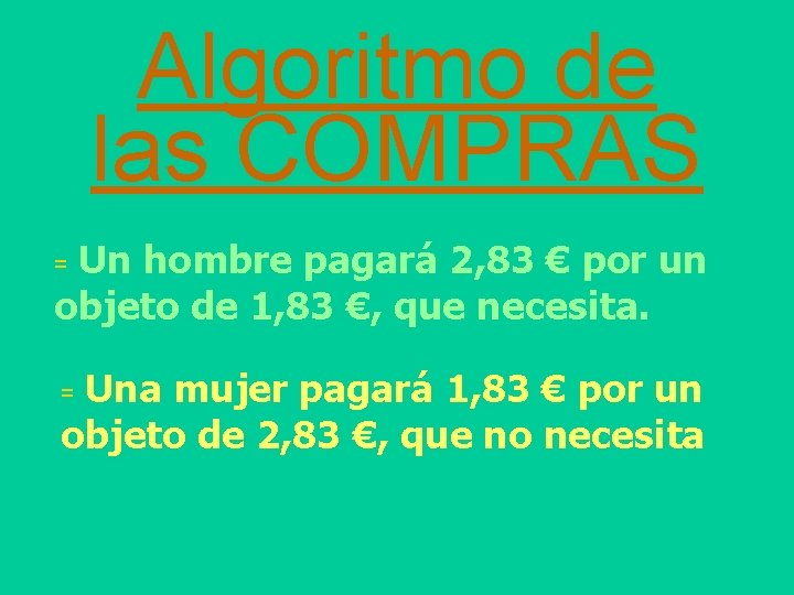 Algoritmo de las COMPRAS Un hombre pagará 2, 83 € por un objeto de