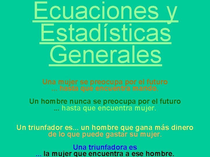 Ecuaciones y Estadísticas Generales Una mujer se preocupa por el futuro. . . hasta