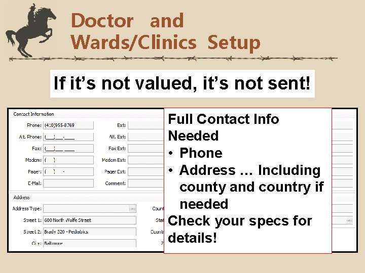 Doctor and Wards/Clinics Setup If it’s not valued, it’s not sent! Full Contact Info