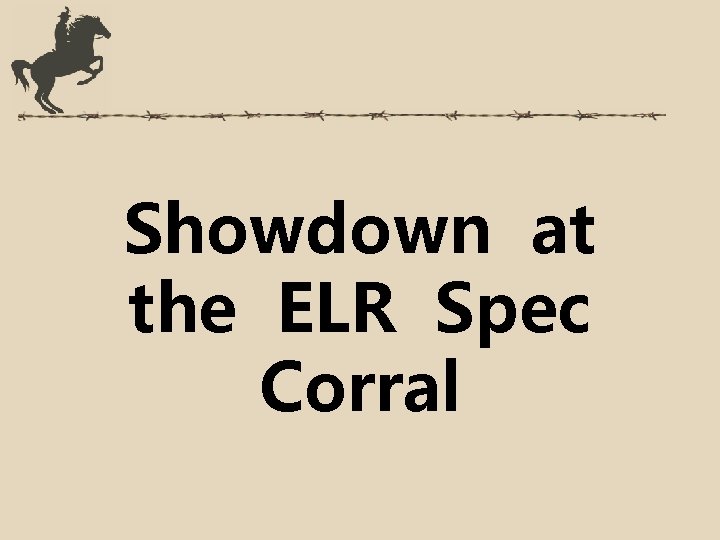 Showdown at the ELR Spec Corral 