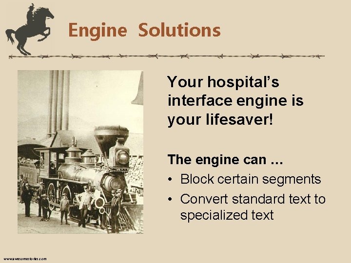 Engine Solutions Your hospital’s interface engine is your lifesaver! The engine can … •