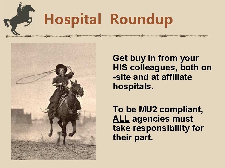 Hospital Roundup Get buy in from your HIS colleagues, both on -site and at