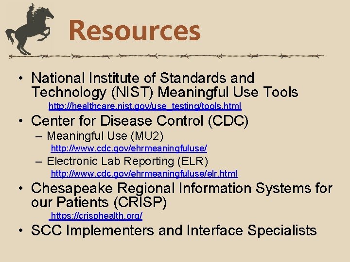 Resources • National Institute of Standards and Technology (NIST) Meaningful Use Tools http: //healthcare.