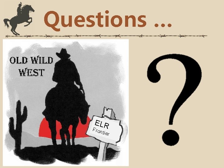 Questions … ELR Fron tier 