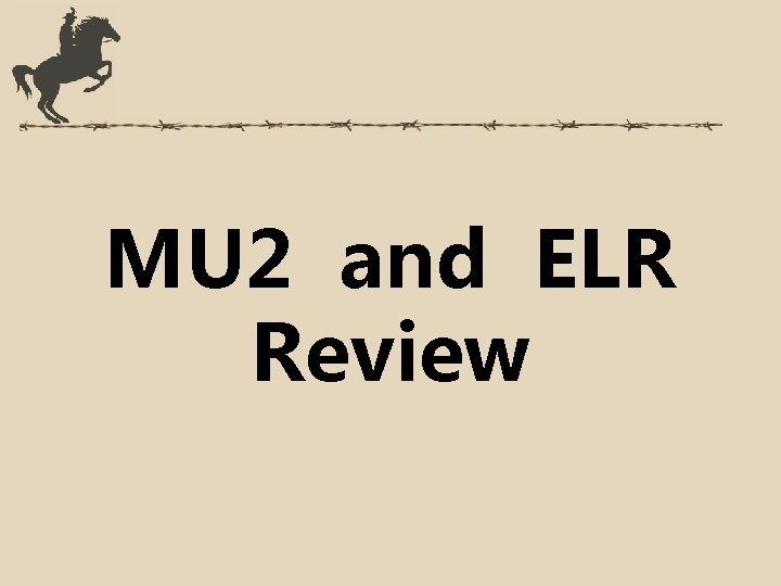MU 2 and ELR Review 