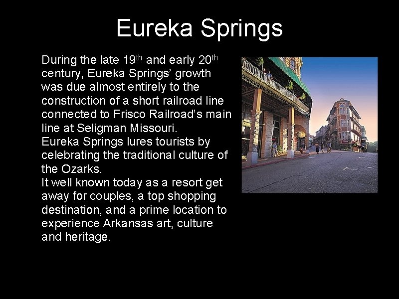 Eureka Springs • During the late 19 th and early 20 th century, Eureka