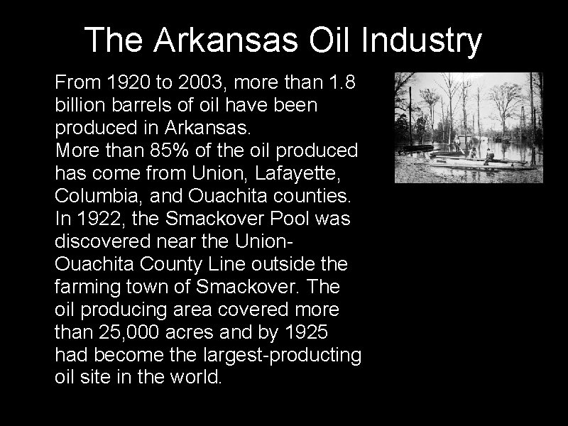 The Arkansas Oil Industry • From 1920 to 2003, more than 1. 8 billion