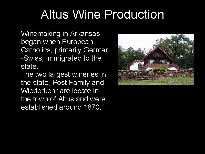 Altus Wine Production • Winemaking in Arkansas began when European Catholics, primarily German -Swiss,