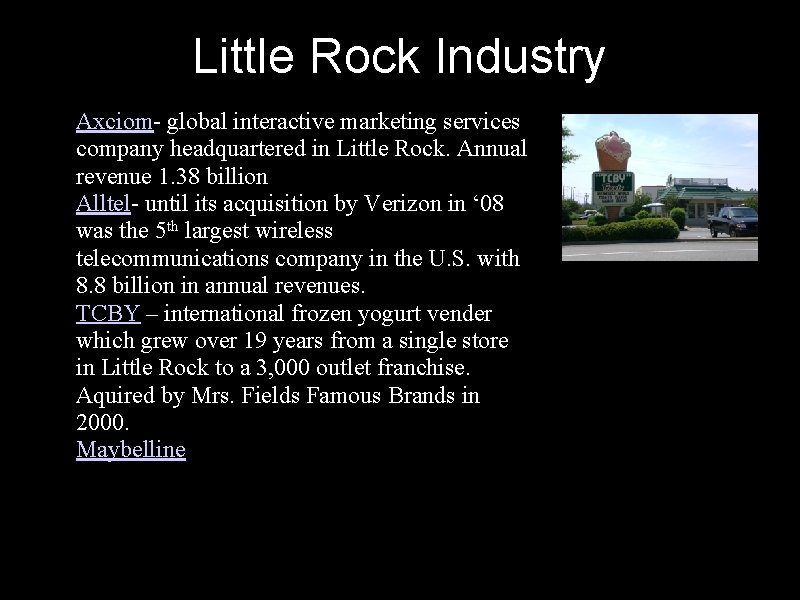 Little Rock Industry • Axciom- global interactive marketing services company headquartered in Little Rock.