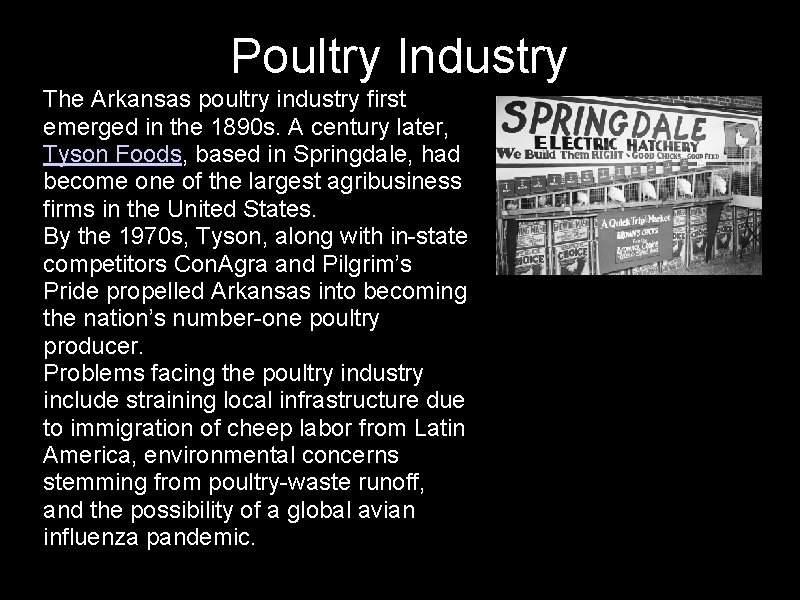 Poultry Industry • The Arkansas poultry industry first emerged in the 1890 s. A