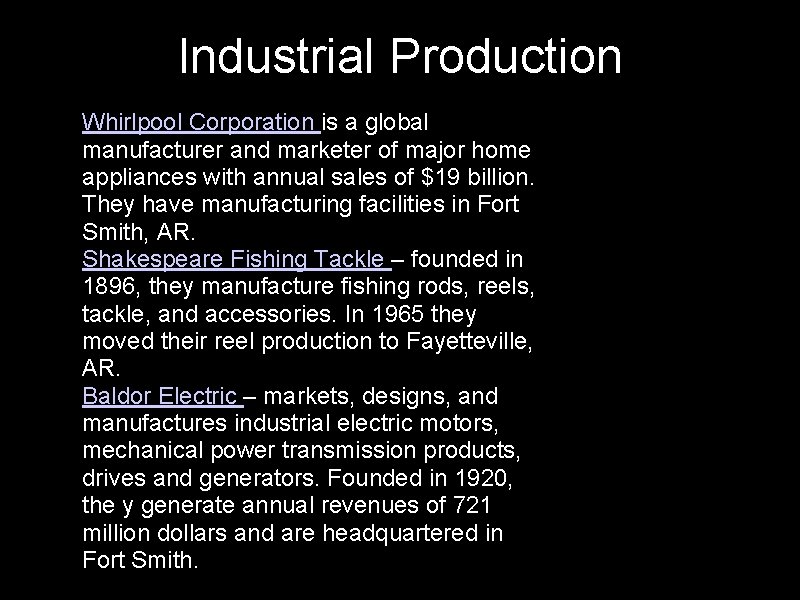 Industrial Production • Whirlpool Corporation is a global manufacturer and marketer of major home