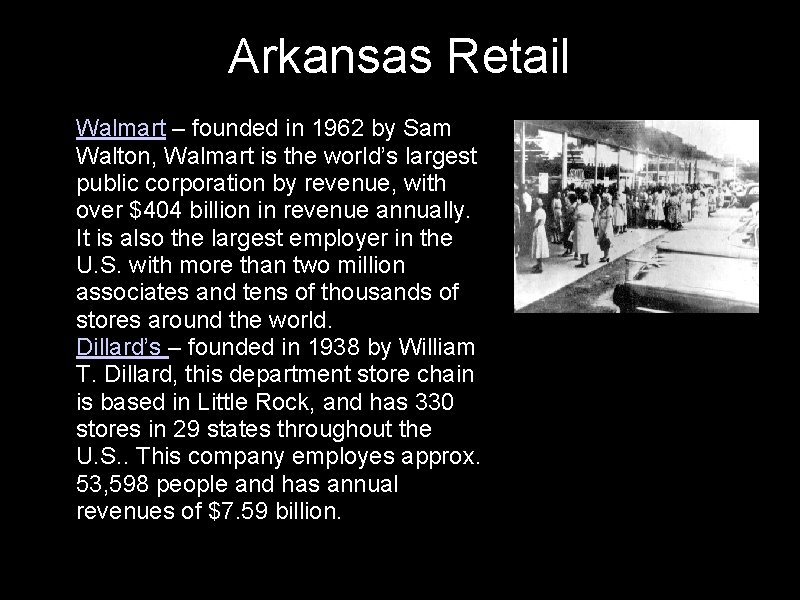 Arkansas Retail • Walmart – founded in 1962 by Sam Walton, Walmart is the