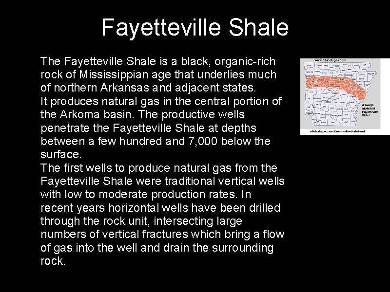 Fayetteville Shale • The Fayetteville Shale is a black, organic-rich rock of Mississippian age