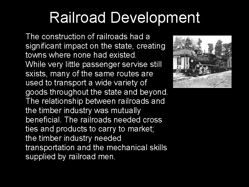 Railroad Development • The construction of railroads had a significant impact on the state,