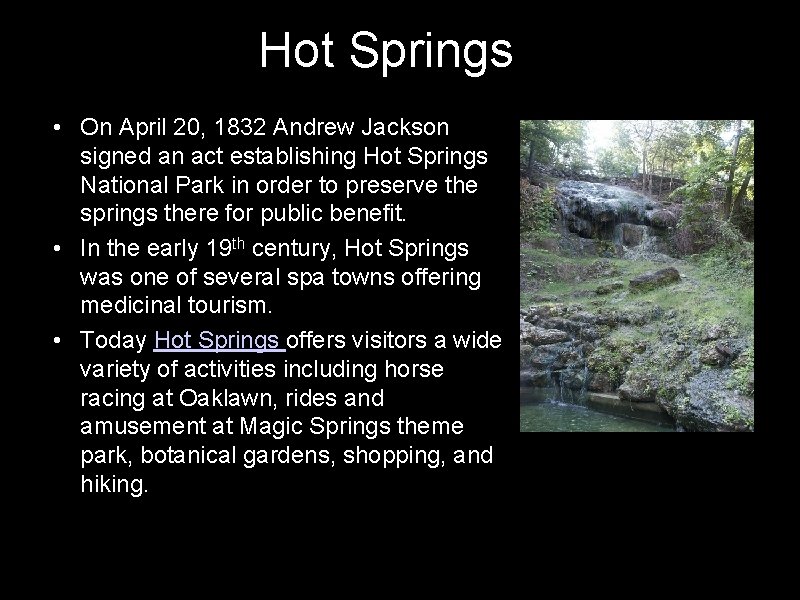 Hot Springs • On April 20, 1832 Andrew Jackson signed an act establishing Hot