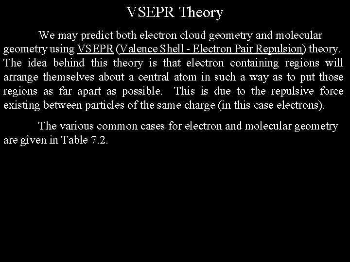 VSEPR Theory We may predict both electron cloud geometry and molecular geometry using VSEPR