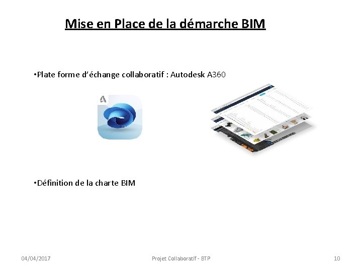 Mise en Place de la démarche BIM • Plate forme d’échange collaboratif : Autodesk