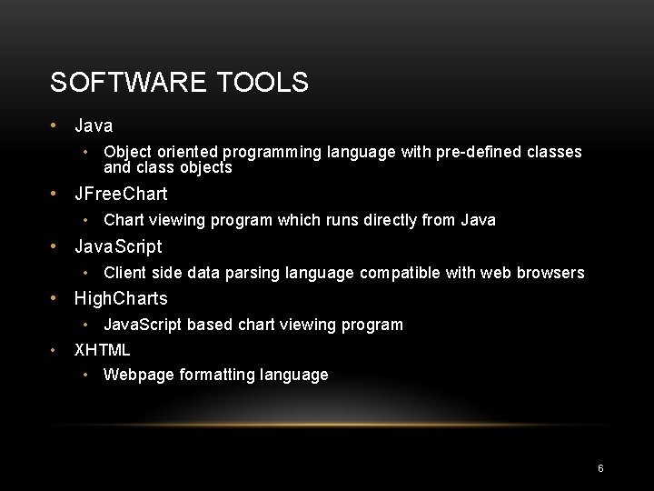 SOFTWARE TOOLS • Java • Object oriented programming language with pre-defined classes and class SOFTWARE TOOLS • Java • Object oriented programming language with pre-defined classes and class