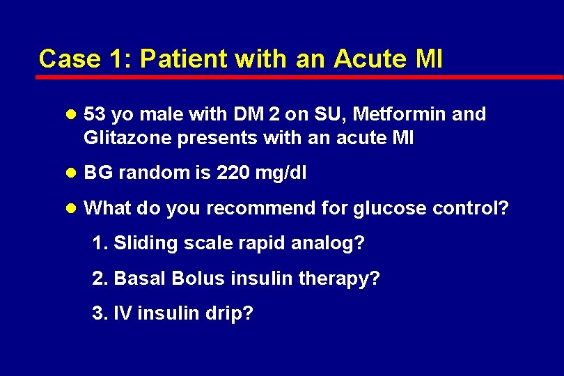 Case 1: Patient with an Acute MI l 53 yo male with DM 2