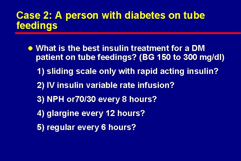 Case 2: A person with diabetes on tube feedings l What is the best