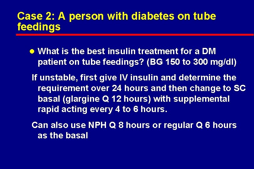 Case 2: A person with diabetes on tube feedings l What is the best