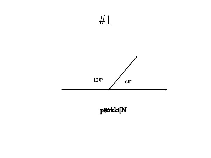 #1 120º 60º p&rkki[N 