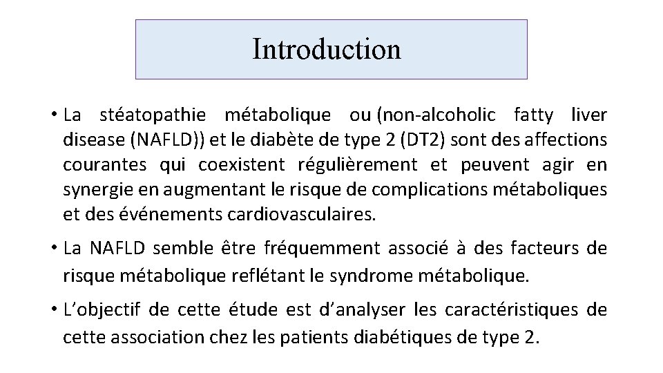 Introduction • La stéatopathie métabolique ou (non-alcoholic fatty liver disease (NAFLD)) et le diabète