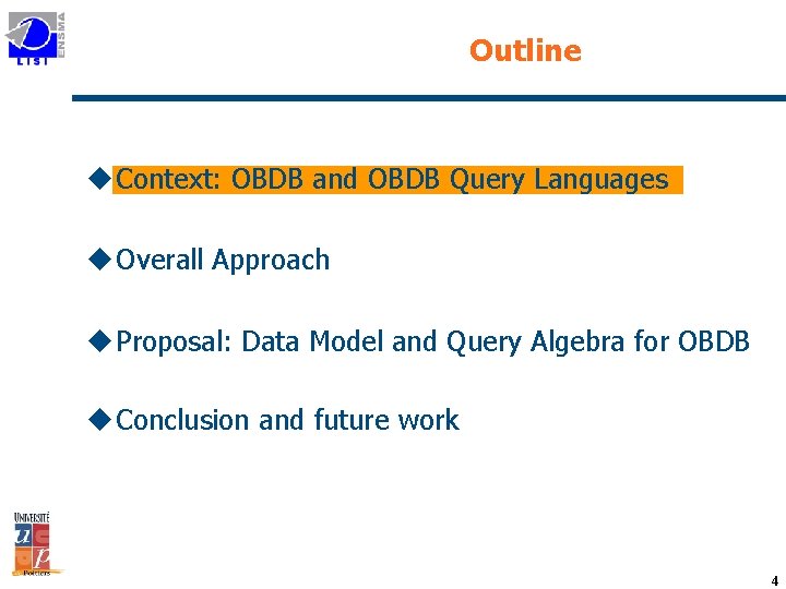 Outline u Context: OBDB and OBDB Query Languages u Overall Approach u Proposal: Data