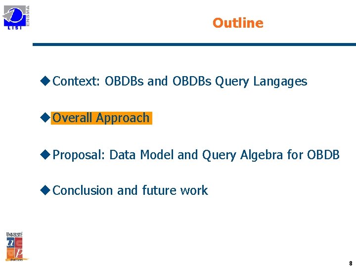 Outline u Context: OBDBs and OBDBs Query Langages u Overall Approach u Proposal: Data