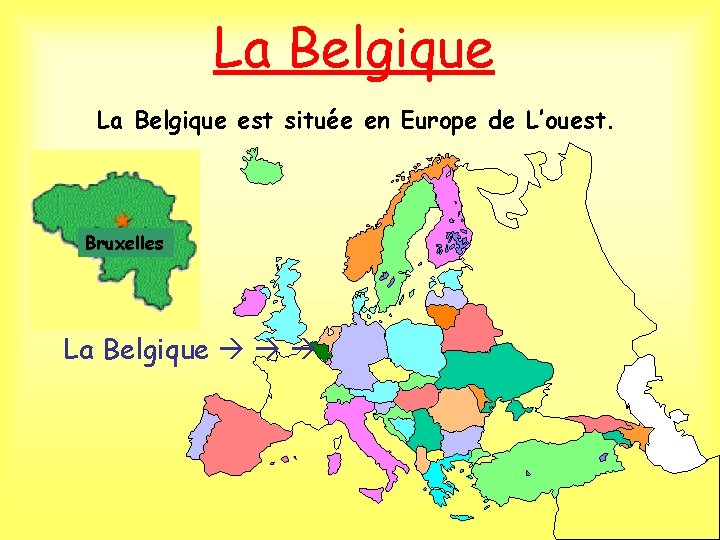 La Belgique est située en Europe de L’ouest. Bruxelles La Belgique 