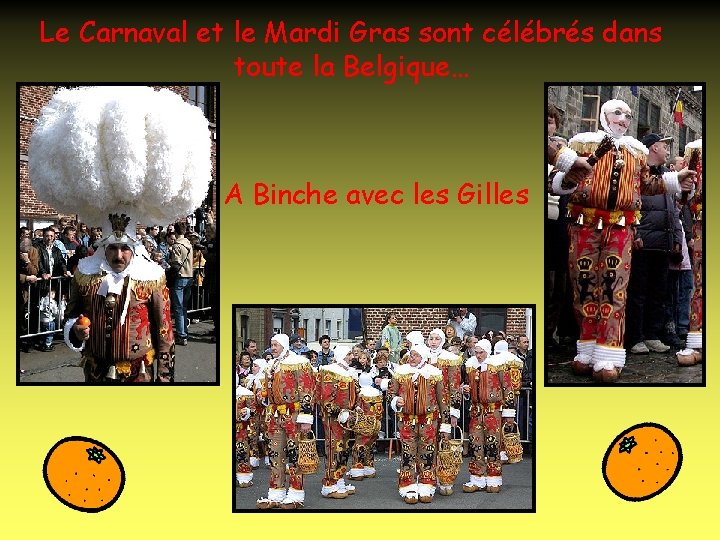 Le Carnaval et le Mardi Gras sont célébrés dans toute la Belgique… A Binche