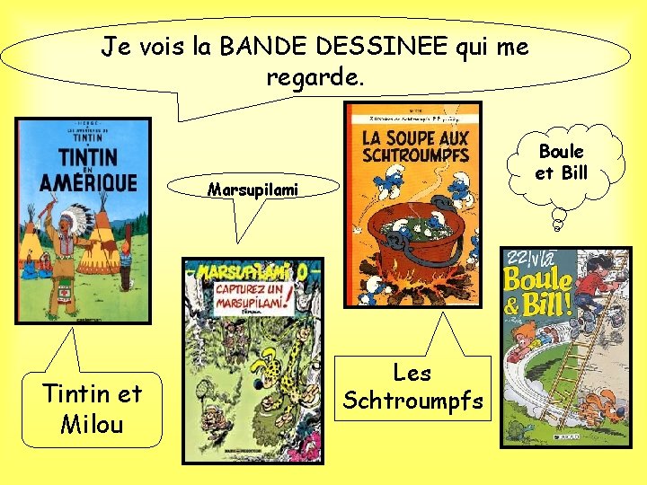 Je vois la BANDE DESSINEE qui me regarde. Boule et Bill Marsupilami Tintin et