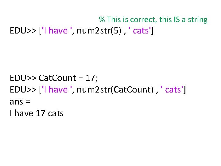 % This is correct, this IS a string EDU>> ['I have ', num 2