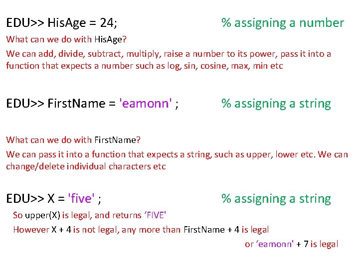 EDU>> His. Age = 24; % assigning a number What can we do with