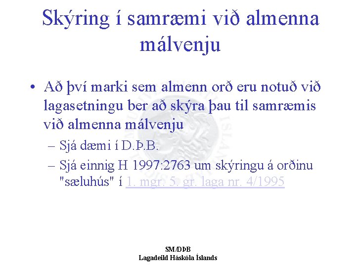 Skýring í samræmi við almenna málvenju • Að því marki sem almenn orð eru