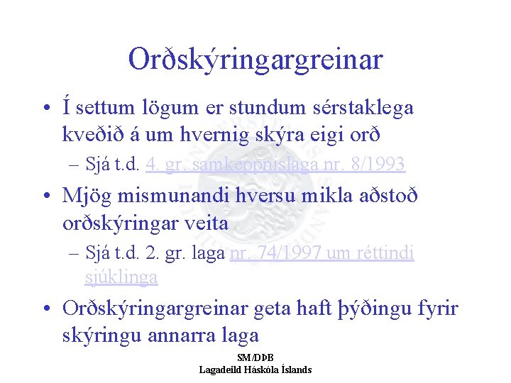 Orðskýringargreinar • Í settum lögum er stundum sérstaklega kveðið á um hvernig skýra eigi