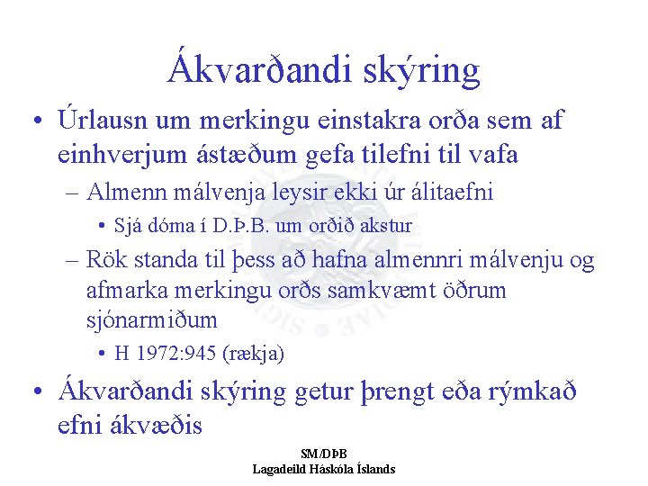 Ákvarðandi skýring • Úrlausn um merkingu einstakra orða sem af einhverjum ástæðum gefa tilefni