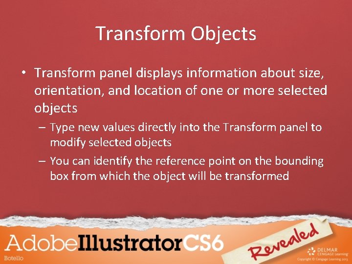 Transform Objects • Transform panel displays information about size, orientation, and location of one