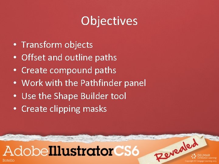 Objectives • • • Transform objects Offset and outline paths Create compound paths Work