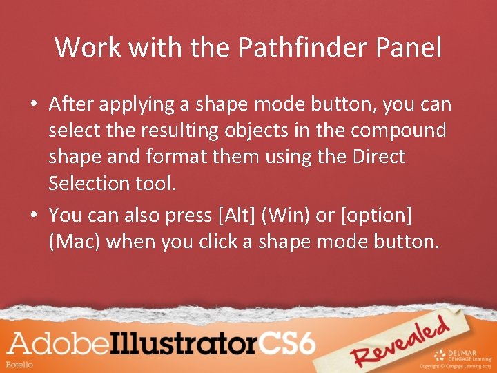 Work with the Pathfinder Panel • After applying a shape mode button, you can