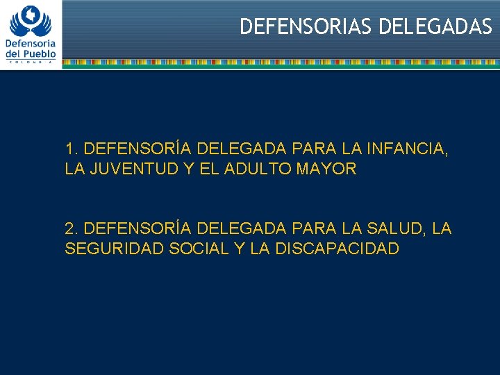 DEFENSORIAS DELEGADAS 1. DEFENSORÍA DELEGADA PARA LA INFANCIA, LA JUVENTUD Y EL ADULTO MAYOR