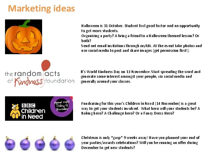 Marketing ideas Halloween is 31 October. Student feel good factor and an opportunity to