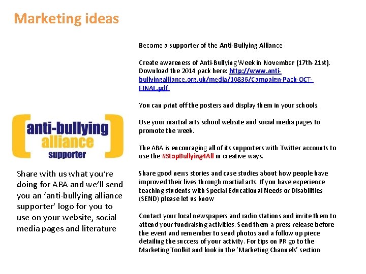 Marketing ideas Become a supporter of the Anti-Bullying Alliance Create awareness of Anti-Bullying Week