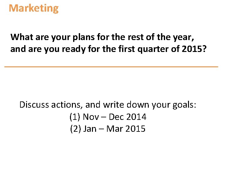 Marketing What are your plans for the rest of the year, and are you