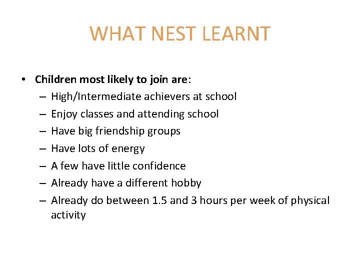 WHAT NEST LEARNT • Children most likely to join are: – High/Intermediate achievers at