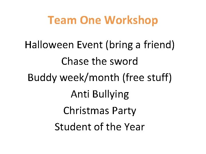 Team One Workshop Halloween Event (bring a friend) Chase the sword Buddy week/month (free