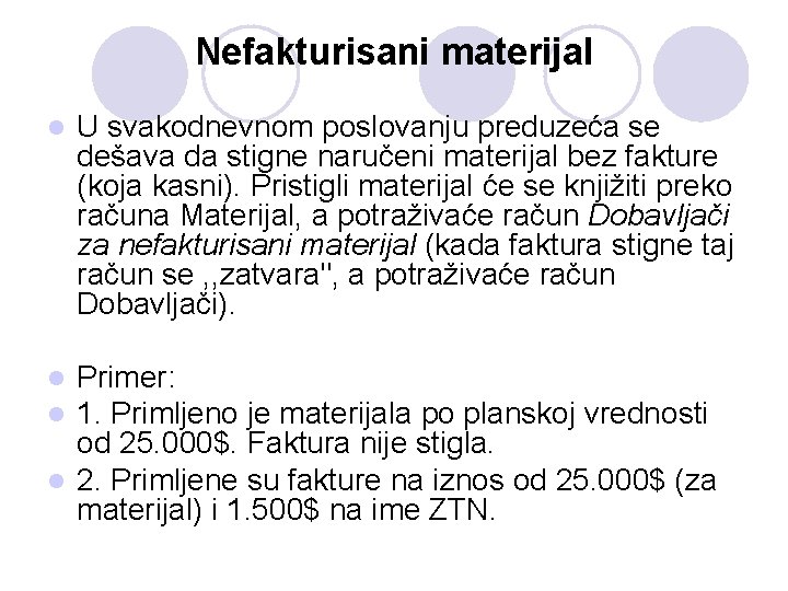 Nefakturisani materijal l U svakodnevnom poslovanju preduzeća se dešava da stigne naručeni materijal bez