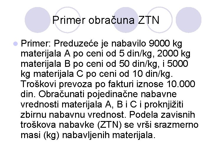 Primer obračuna ZTN l Primer: Preduzeće je nabavilo 9000 kg materijala A po ceni