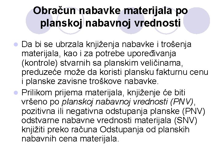 Obračun nabavke materijala po planskoj nabavnoj vrednosti Da bi se ubrzala knjiženja nabavke i